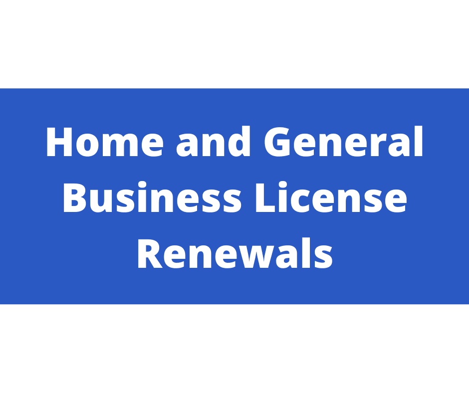 Home and General Business License Renewals are due for 2022.