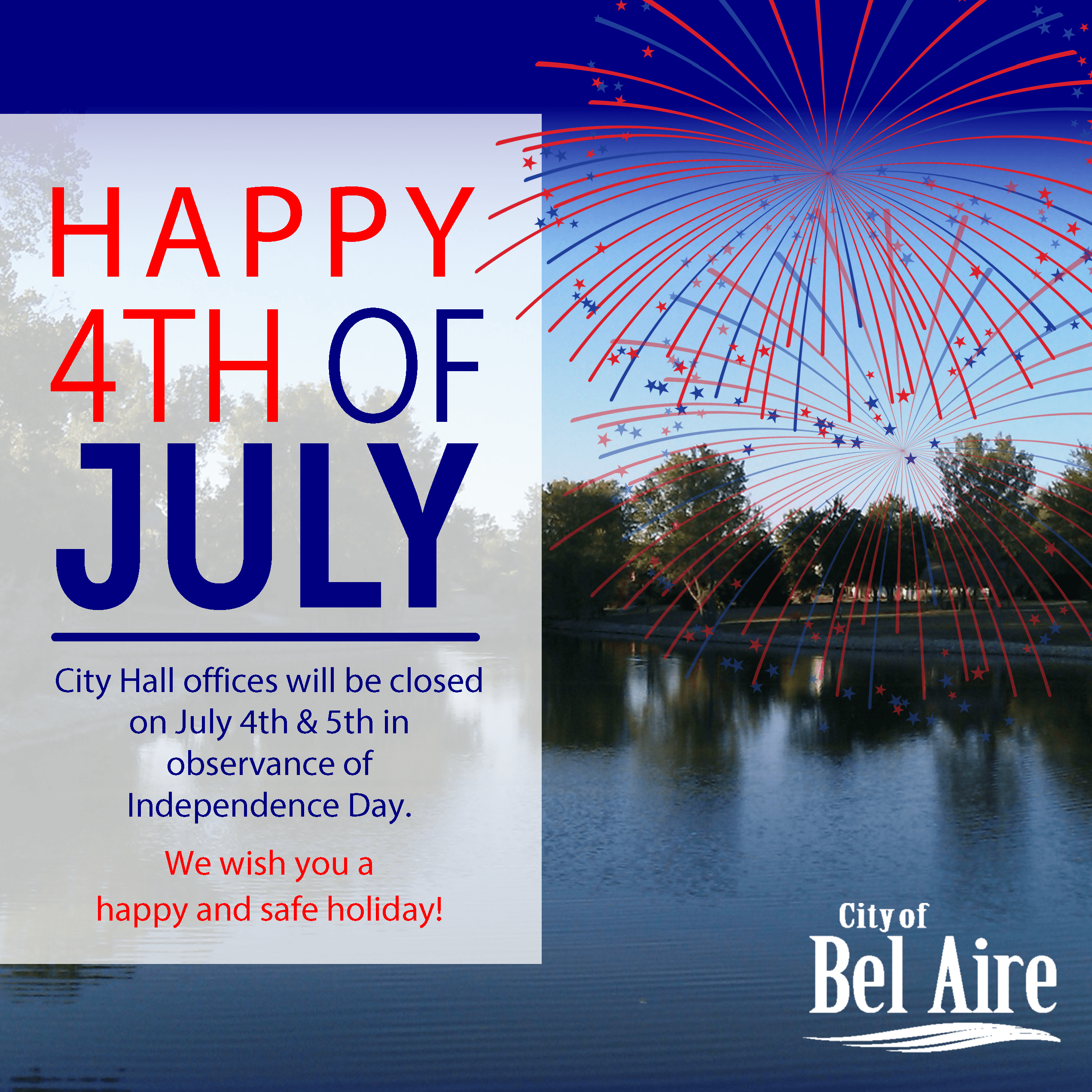 4th of July - City offices closed July 4th & 5th for the holiday.