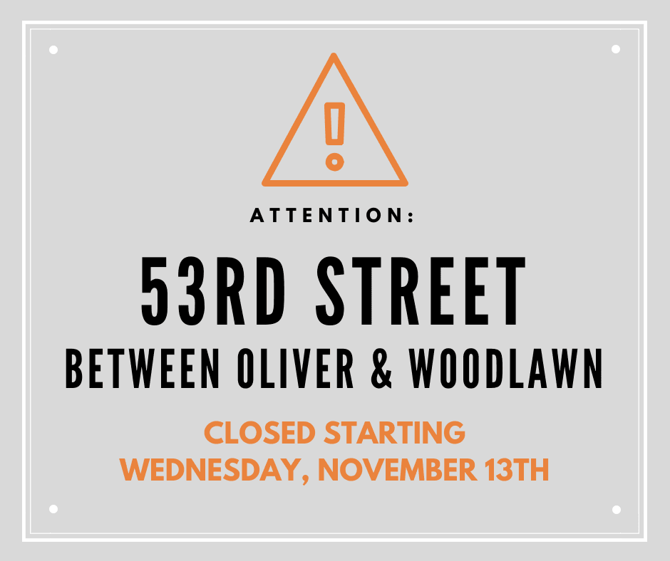 53rd Street Closed between Oliver and Woodlawn